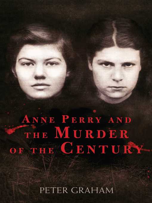 Title details for Anne Perry and the Murder of the Century by Peter Graham - Wait list